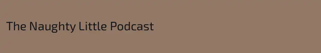 The Naughty Little Podcast 